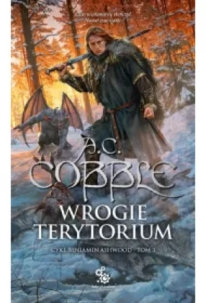Wrogie terytorium. Beniamin Ashwood. Tom 3