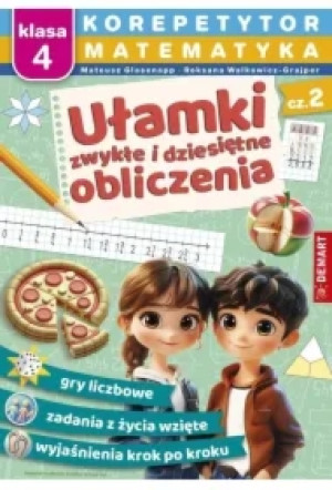 Korepetytor. Matematyka. Klasa 4. Część 2: Ułamki zwykłe i dziesiętne, obliczenia