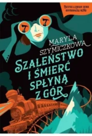 Szaleństwo i śmierć spłyną z gór. Śledztwa profesorowej Szczupaczyńskiej. Tom 6