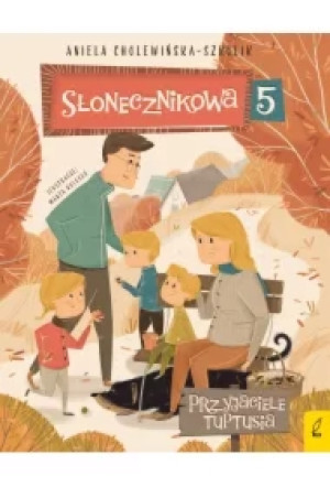 Przyjaciele Tuptusia. Słonecznikowa 5. Tom 3