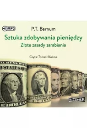 Sztuka zdobywania pieniędzy. Złote zasady zarabiania