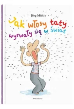 Jak włosy taty wyrwały się w świat