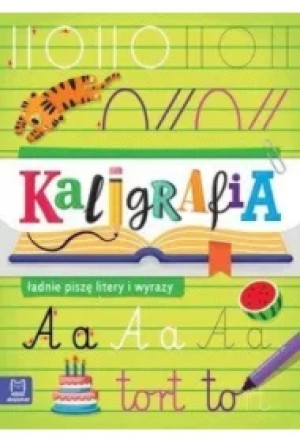 Kaligrafia - ładnie piszę litery i wyrazy
