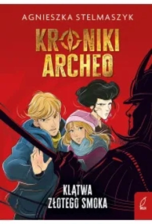 Klątwa złotego smoka. Kroniki Archeo. Tom 4
