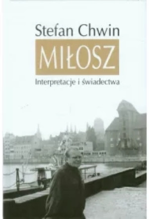 Miłosz. Interpretacje i świadectwa
