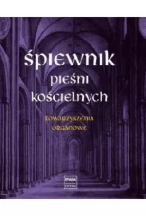 Śpiewnik pieśni kościelnych Towarzyszenia organowe
