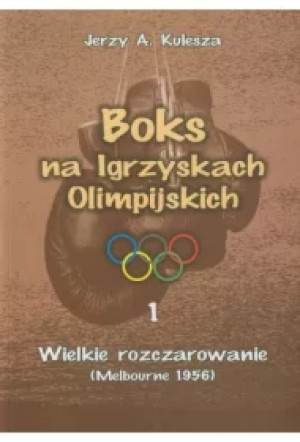 Boks na Igrzyskach Olimpijskich. Wielkie rozczarowanie (Melbourne 1956)