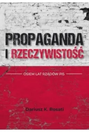 Propaganda i rzeczywistość. Osiem lat rządów PiS