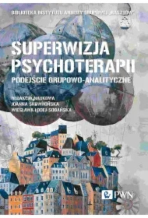 Superwizja psychoterapii. Podejście grupowo-analityczne