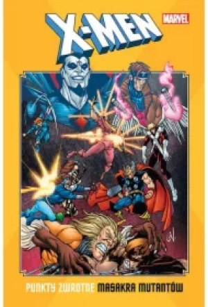 X-Men. Punkty zwrotne. Masakra mutantów