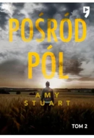 Pośród pól. Nieuchwytna. Tom 2