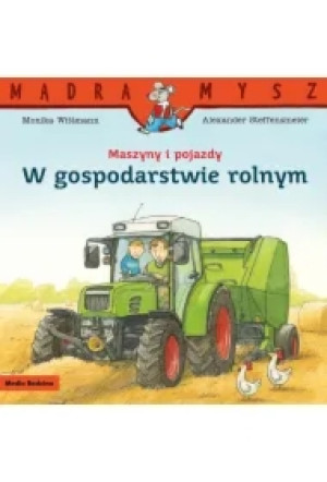 Mądra Mysz. Maszyny i pojazdy. W gospodarstwie rolnym