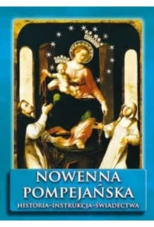 Nowenna pompejańska. Historia - instrukcja - świadectwa