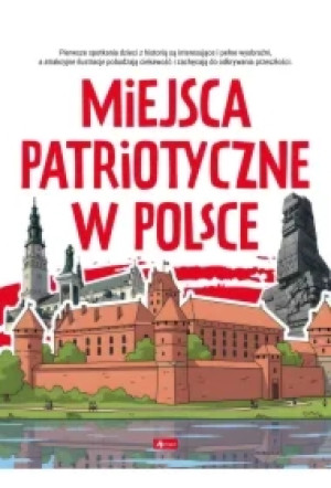 Miejsca patriotyczne w Polsce. Poznaj Polskę