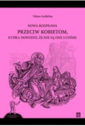 Nowa rozprawa przeciw kobietom, która dowodzi, że nie są one ludźmi