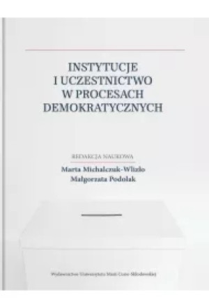Instytucje i uczestnictwo w procesach demokratycznych