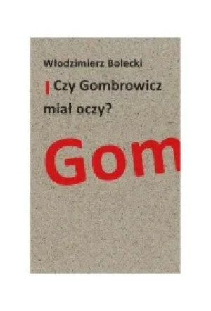 Czy Gombrowicz miał oczy?