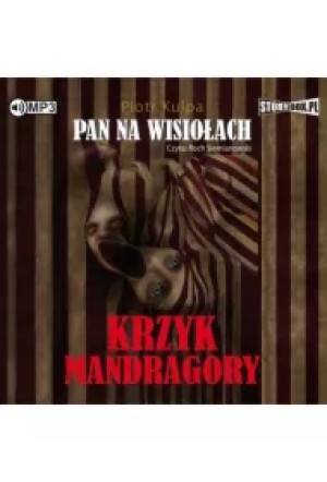 Krzyk Mandragory. Pan na Wisiołach. Tom 2