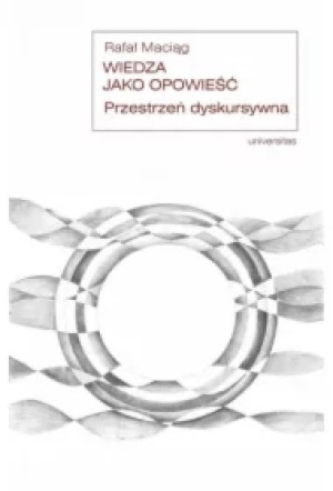 Wiedza jako opowieść. Przestrzeń dyskursywna