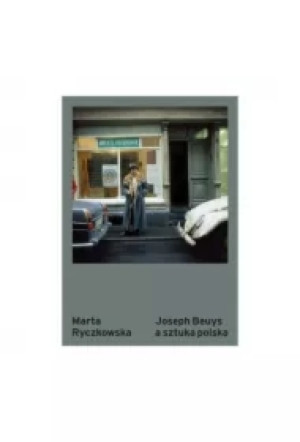 Joseph Beuys a sztuka polska