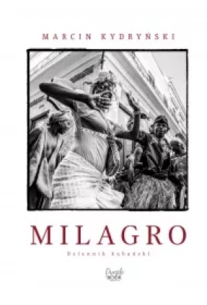 Milagro. Dziennik kubański