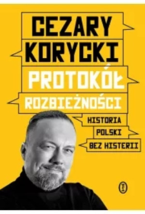Protokół rozbieżności. Historia Polski bez histerii