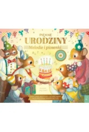 Muzykalne Myszy. Piękne urodziny. Melodie i piosenki