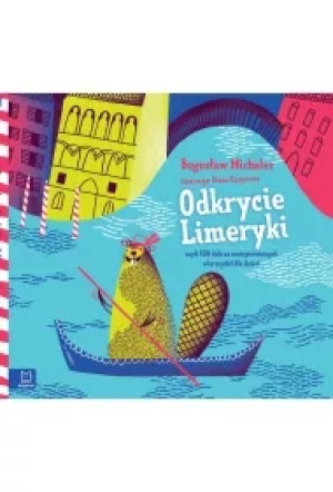 Odkrycie Limeryki, czyli zbiór dobrze umiejscowionych wierszydeł dla dzieci. Oprawa twarda