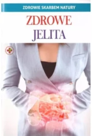 Zdrowe jelita. Zdrowie skarbem natury