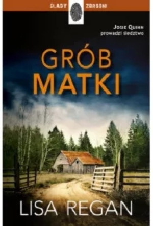 Grób matki. Josie Quinn. Tom 3