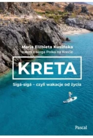 Kreta. Sigá-sigá & czyli wakacje od życia