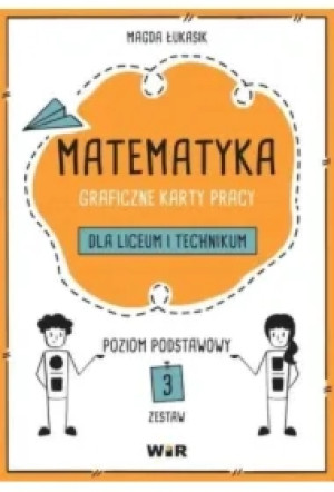 Matematyka. Graficzne karty pracy dla liceum i technikum. Poziom podstawowy. Zestaw 3