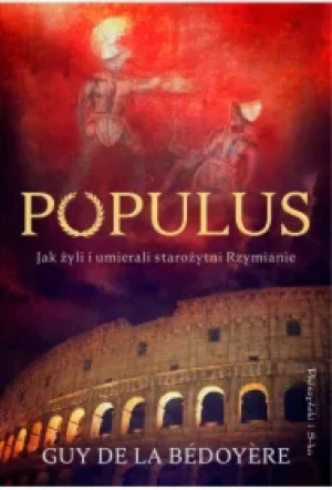 Populus. Jak żyli i umierali starożytni Rzymianie