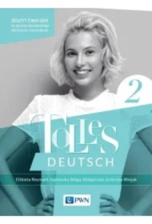 Tolles Deutsch 2. Zeszyt ćwiczeń do języka niemieckiego dla liceum i technikum