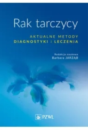 Rak tarczycy. Aktualne metody diagnostyki i leczenia