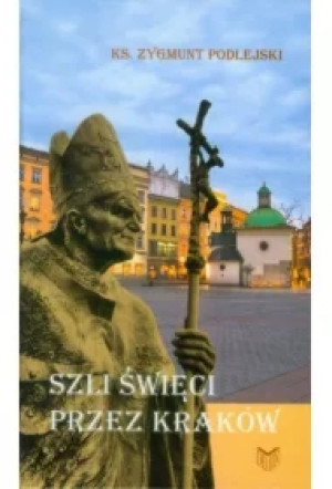 Szli święci przez Kraków