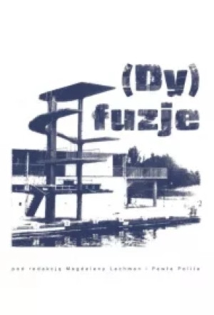 (Dy)fuzje. Związki literatury i sztuki w Polsce po 1945 roku