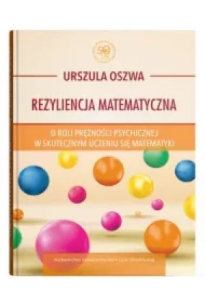 Rezyliencja matematyczna O roli prężności psychicznej w skutecznym uczeniu się matematyki