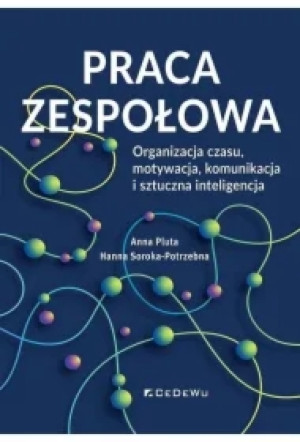 Praca zespołowa. Organizacja czasu, motywacja, komunikacja i sztuczna inteligencja