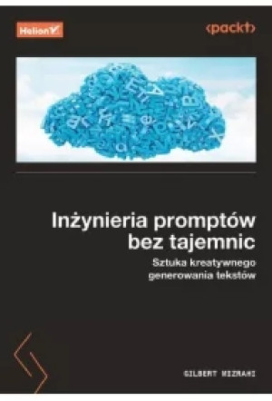 Inżynieria promptów bez tajemnic. Sztuka kreatywnego generowania tekstów
