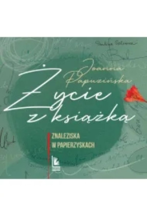 Życie z książką. Znaleziska w papierzyskach