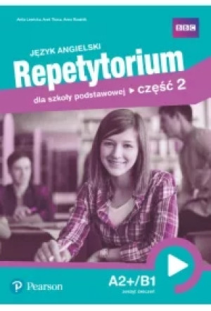Język angielski. Repetytorium dla szkoły podstawowej. Część 2. A2+/B1. Zeszyt ćwiczeń