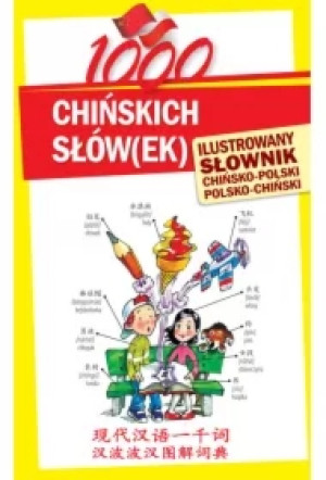 1000 chińskich słów(ek). Ilustrowany słownik chińsko-polski polsko-chiński