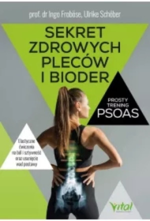 Sekret zdrowych pleców i bioder. Prosty trening PSOAS