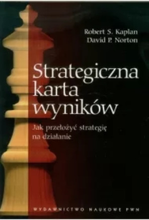Strategiczna karta wyników. Jak przełożyć strategię na działanie