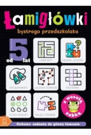 Łamigłówki bystrego przedszkolaka z wesołą żabką. Ciekawe zadania do głowy łamania. Od 5 lat