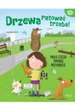 Drzewa ratować trzeba! Mała Czesia pomaga przyrodzie