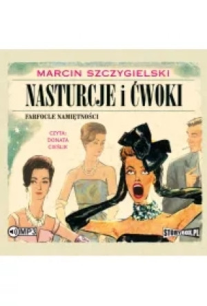 Nasturcje i ćwoki. Farfocle namiętności. Tom 2