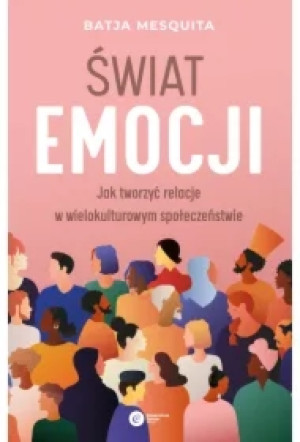 Świat emocji. Jak tworzyć relacje w wielokulturowym społeczeństwie