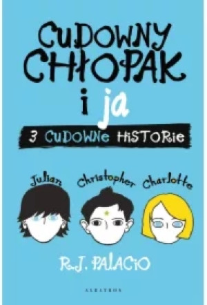 Cudowny chłopak i ja. Trzy cudowne historie